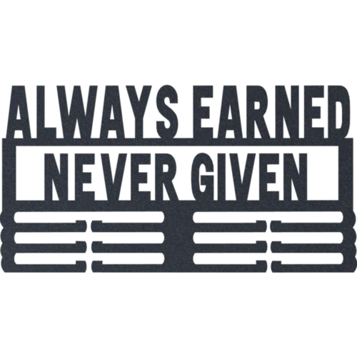 Always Earned Never Given - Metal Wall Art