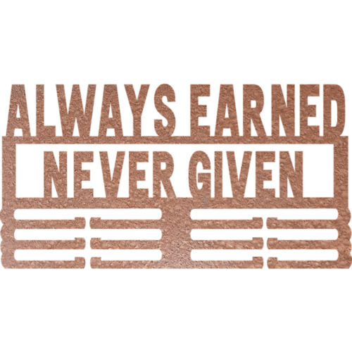 Always Earned Never Given - Metal Wall Art