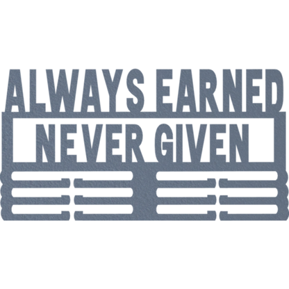 Always Earned Never Given - Metal Wall Art