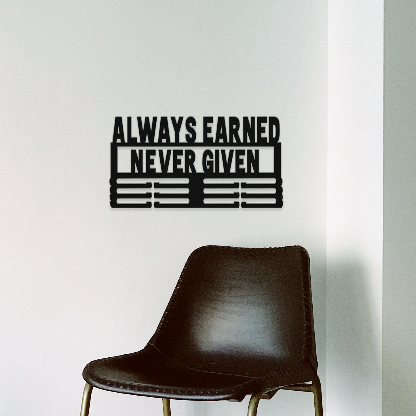 Always Earned Never Given - Metal Wall Art