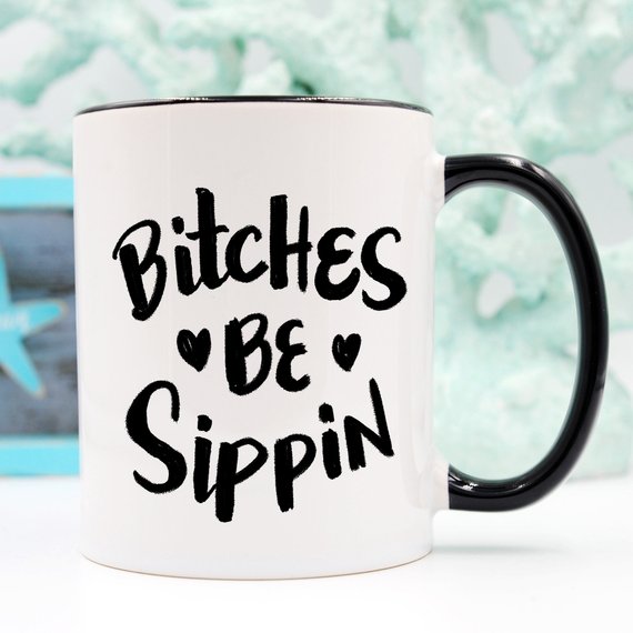 Bitches Be Sippin Mug, Coffee Cup, Funny Coffee Secondary image
