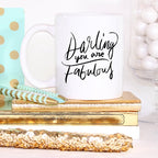 Darling You Are Fabulous, Coffee Mug, Coffee Cup,