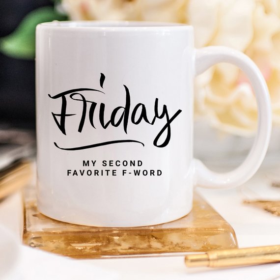 11oz Coffee Mug - Friday, My Second Favorite