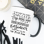 Transportation Engineer Coffee Mug - If At First