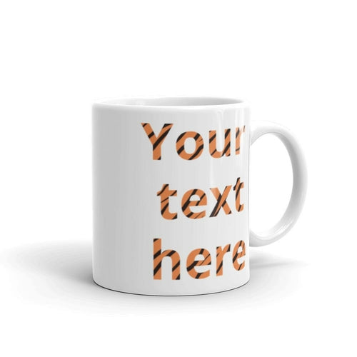 Customize your text for your friends or loved ones, White glossy mug