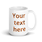 Customize your text for your friends or loved ones, White glossy mug
