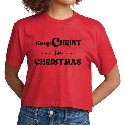 Womens Cropped Graphic T-shirt, Keep Christ in Christmas, Christian