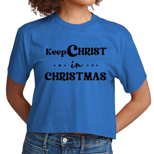 Womens Cropped Graphic T-shirt, Keep Christ in Christmas, Christian