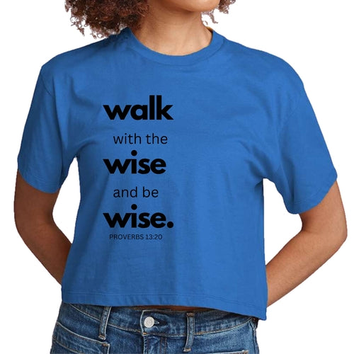 Womens Cropped Graphic T-shirt, Walk with the Wise and be Wise Black